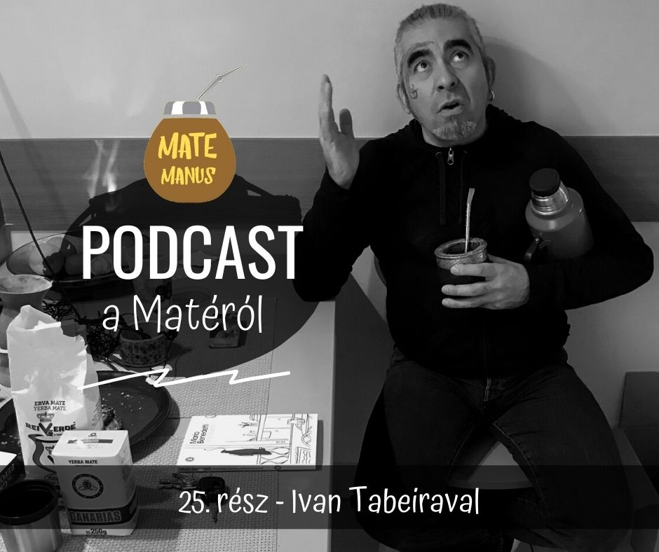 Ivan Tabeiraval, az uruguayi frontemberrel és életművésszel Matéztam - Mate Manus Podcast 25. rész